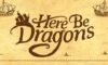 Here Be Dragons Free Download Torrent Repack-Games