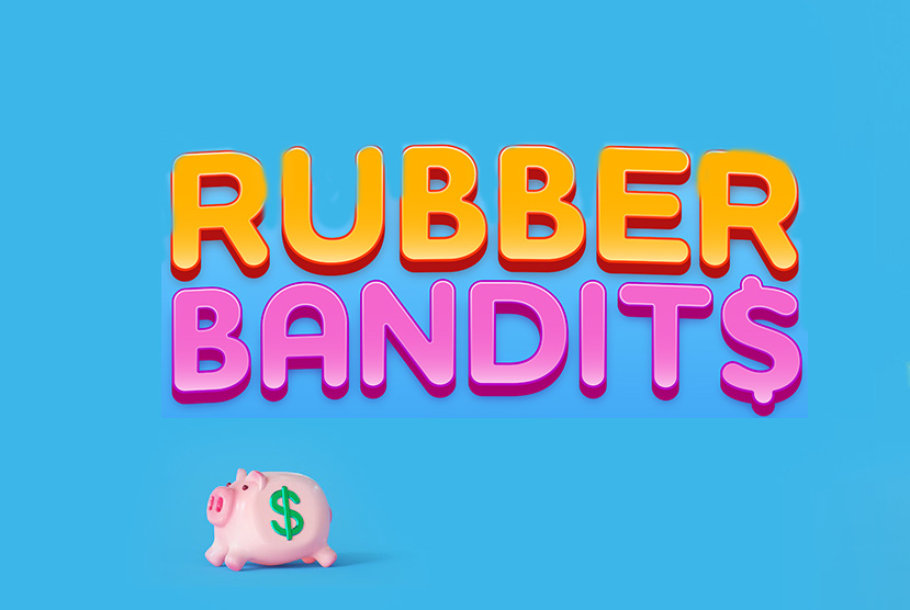 Rubber Bandits Free Download