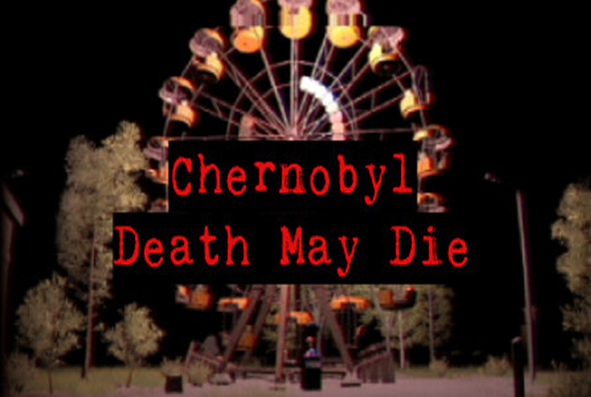 CHERNOBYL - Death May Die Repack-GAmes