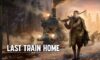 Last Train Home Free Download Repack-Games.com